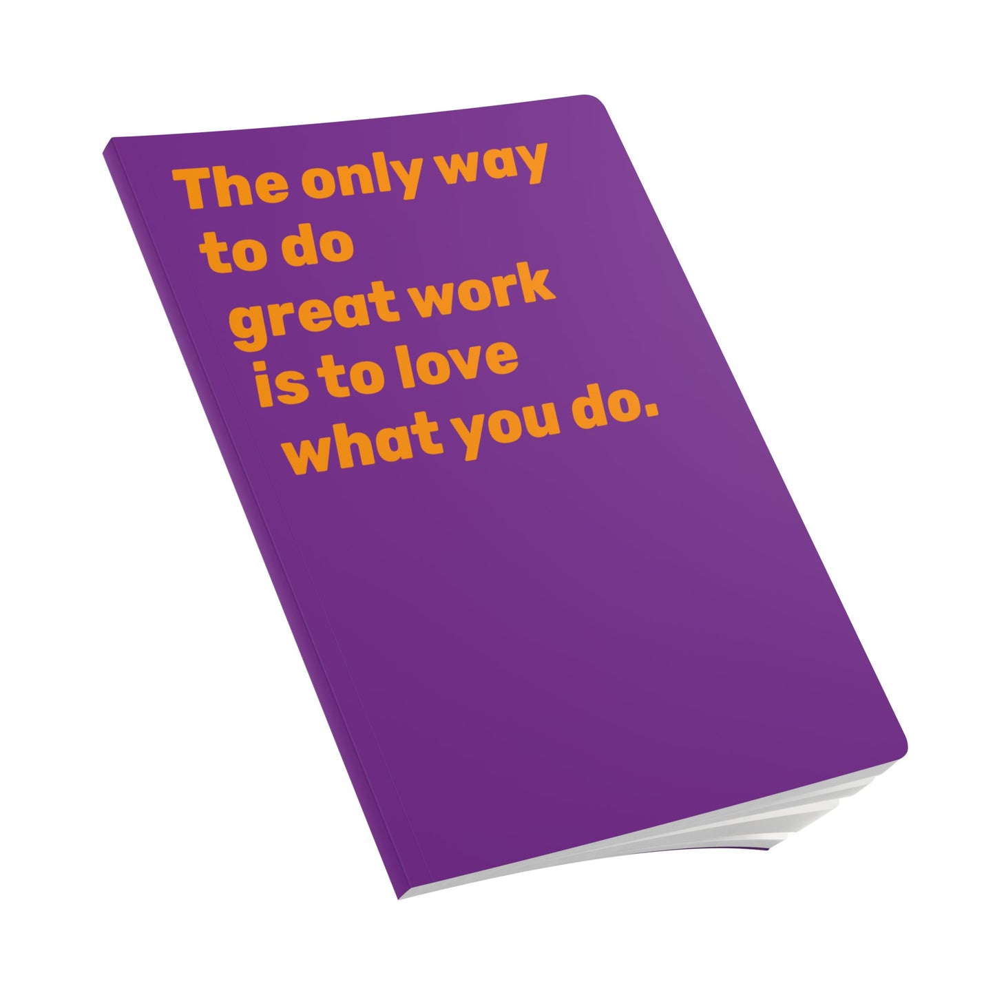 Quote Softcover Notebook - The only way to do great work is to love what you do.