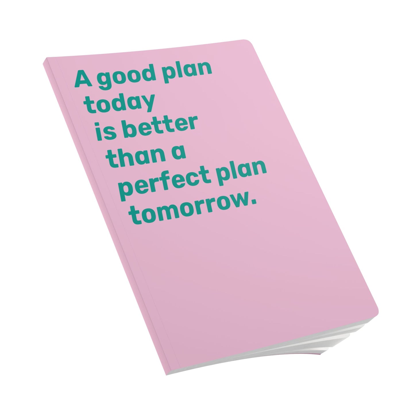 Quote Softcover Notebook - A good plan today is better than a perfect plan tomorrow.