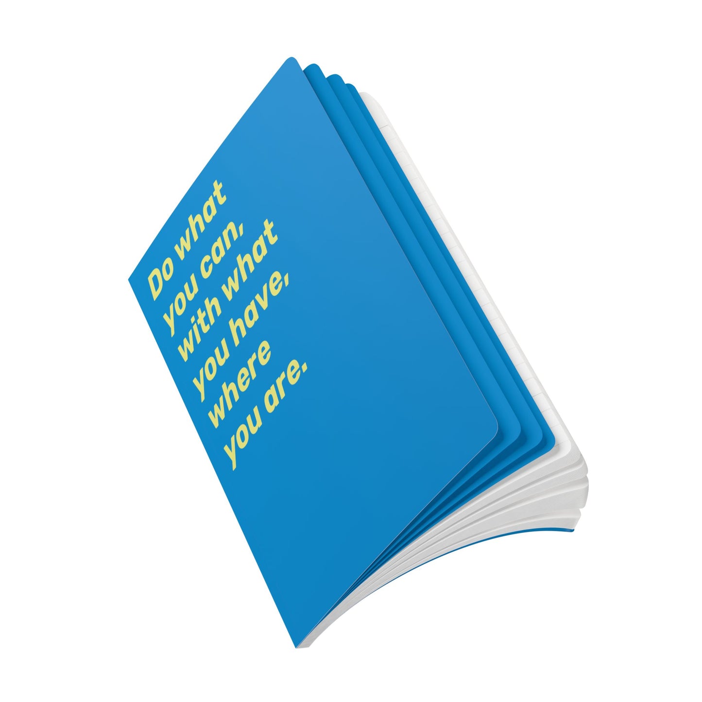 Quote Softcover Notebook - Do what you can, with what you have, where you are.