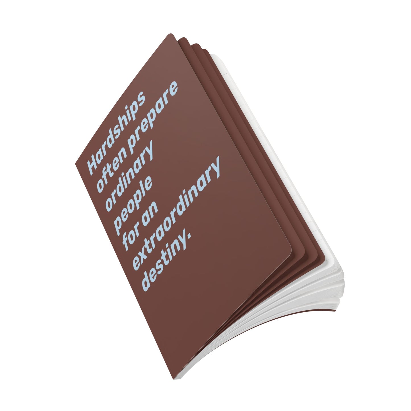 Quote Softcover Notebook - Hardships often prepare ordinary people for an extraordinary destiny.