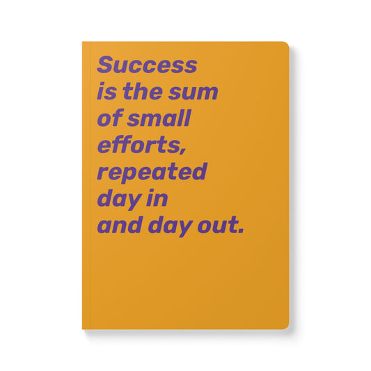 Quote Softcover Notebook - Success is the sum of small efforts, repeated day in and day out.
