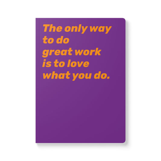 Quote Softcover Notebook - The only way to do great work is to love what you do.
