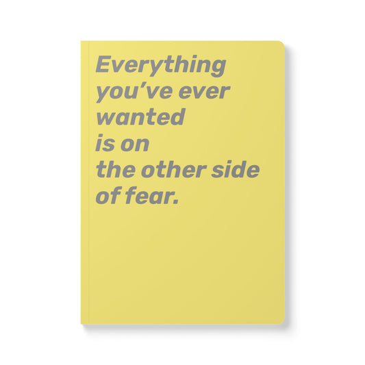 Quote Softcover Notebook - Everything you’ve ever wanted is on the other side of fear.